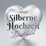 Unsere Silberne Hochzeit - Gästebuch:...