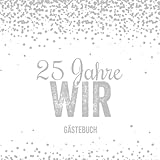 25 Jahre Wir: Gästebuch zum 25....