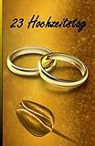 23 Hochzeitstag: Ein außergewöhnliches...