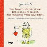 Herr Janosch, wie drückt man Liebe aus,...