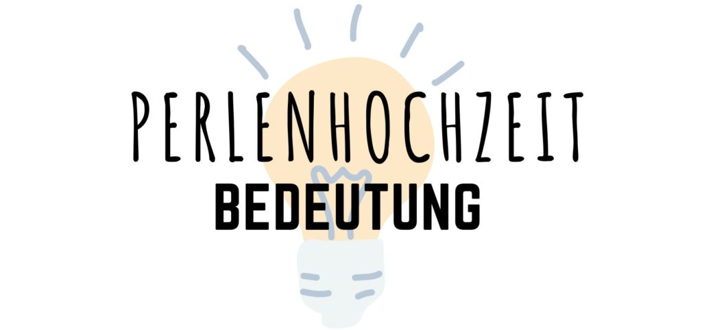 Perlenhochzeit Bedeutung Perlenhochzeit Bedeutung