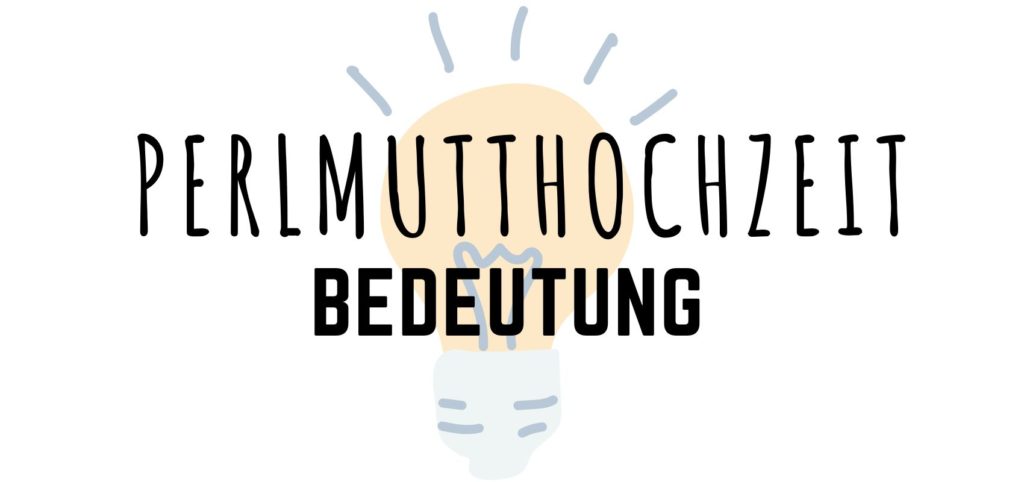 Perlmutthochzeit Bedeutung