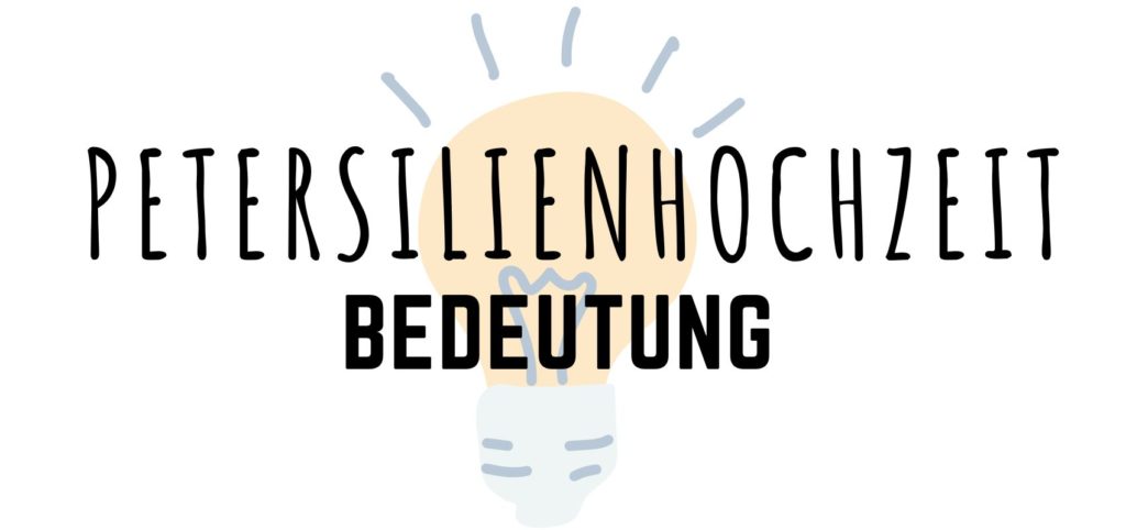 Petersilienhochzeit Bedeutung Petersilienhochzeit Bedeutung