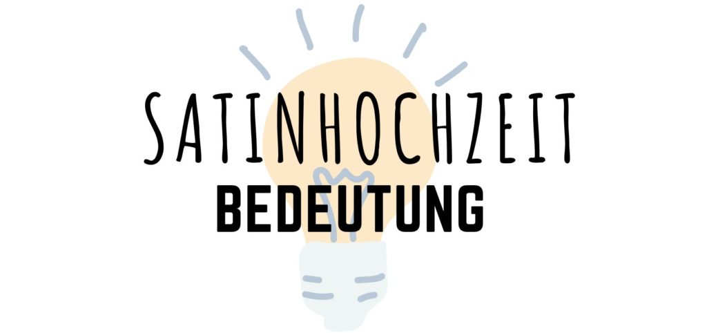 Satinhochzeit Bedeutung Satinhochzeit Bedeutung