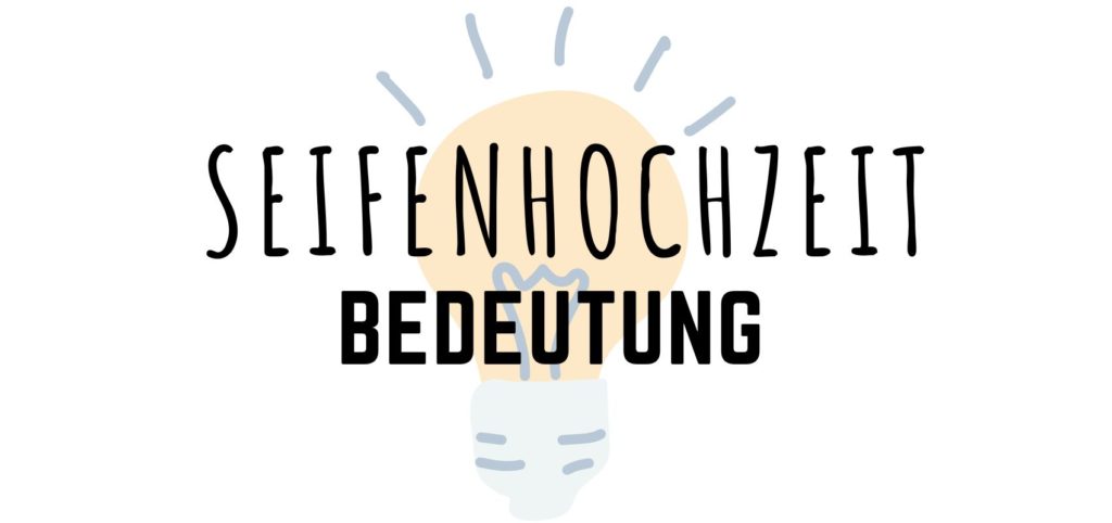 Seifenhochzeit Bedeutung Seifenhochzeit Bedeutung