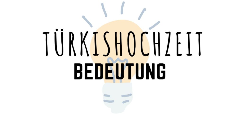 Türkishochzeit Bedeutung Türkishochzeit Bedeutung