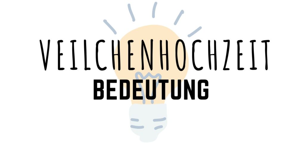 Veilchenhochzeit Bedeutung Veilchenhochzeit Bedeutung